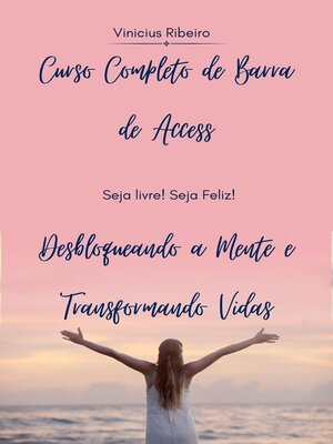 cover image of Curso Completo de Barra de Access Desbloqueando a Mente e Transformando Vidas